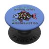 My Body Is A Machine That Turns Microplastics - Ironic Meme PopSockets Swappable PopGrip
