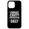 Sarcastic Dental Humor: Embrace Cavity Confrontations Case for iPhone 13 Pro Max