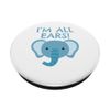 I'm all ears, Elephant PopSockets Swappable PopGrip