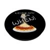 Never Say When Funny Parmesan Cheese Grater Spaghetti PopSockets Swappable PopGrip