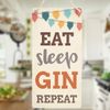 Eat Sleep Gin Repeat - Funny Gin and Tonic Gift Sign