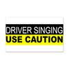 CafePress Driver Singing Rectangle Car Bumper Magnet