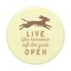 Live like someone left the gate open! PopSockets Swappable PopGrip
