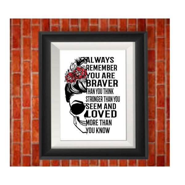 You Are Braver Suicide Awareness GOTH SKULL Semi Colon UNFRAMED Wall Art Print