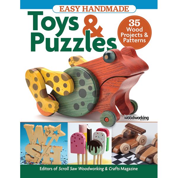 Easy Handmade Toys & Puzzles: 35 Wood Projects & Patterns (Fox Chapel Publishing) Compilation from Scroll Saw Woodworking & Crafts Magazine for Beginner to Intermediate Scrollers; Full-Size Patterns