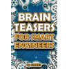 Brain Teasers for Smart Engineers: Tricky Brain Twisters, Mind Games and Fun Problem Solving for Engineers (Perfect Gifts for Engineers)