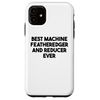 iPhone 11 Best Machine Featheredger And Reducer Ever Case