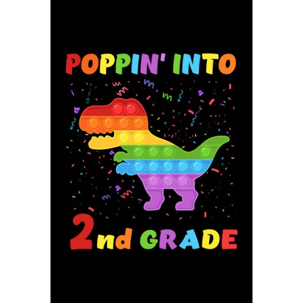 Poppin' Into 2nd Grade Trendy Sensory Fidget Toy Dinosaur: Funny Notebook Planner - 6x9 inch Daily Planner Journal, To Do List Notebook, Daily Organizer, 120 Pages