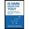 Is NMN Good For You? The Science, Uses and Truth About a Longevity Molecule