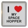 I Love Heart My Space Hopper - Plastic Tea Coaster/Beer Mat