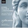 Robert White: Hymns, Psalms and Lamentations (Gallicantus)