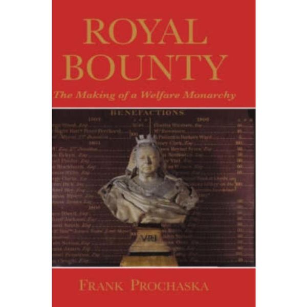 预订Royal Bounty:The Making of a Welfare Monarchy