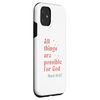 Case for iPhone 11 All things are possible for God Mark Chapter 10:27