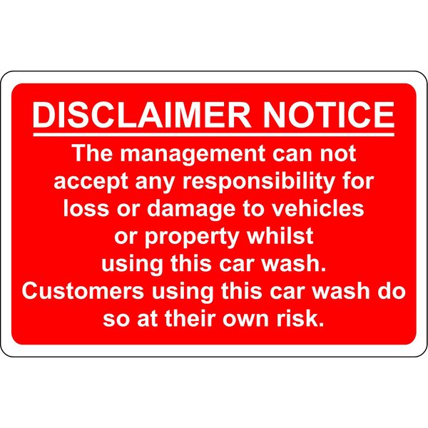 Disclaimer notice car wash safety sign - 3mm Aluminium sign - 300mm x 200mm
