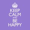 Keep Calm And Be Happy