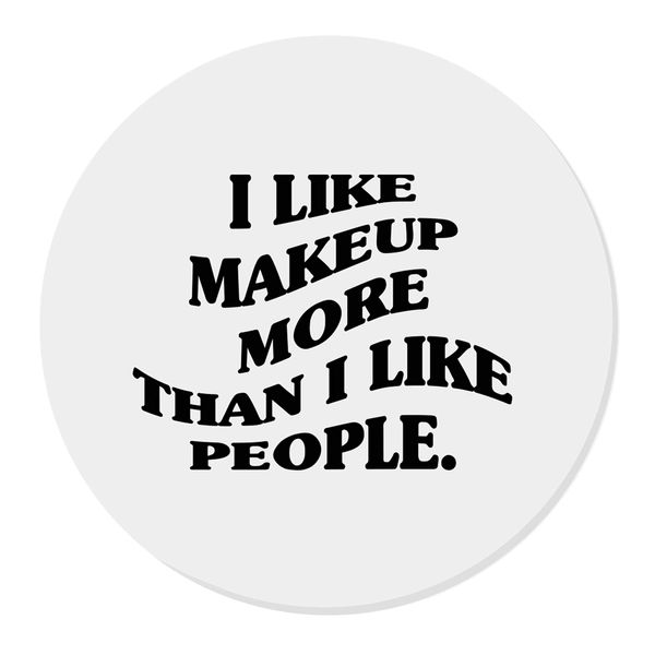 Flox Creative Magnet I Like Makeup More than People