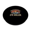 Professional Eye Roller Sarcastic Humor |---- PopSockets Adhesive PopGrip