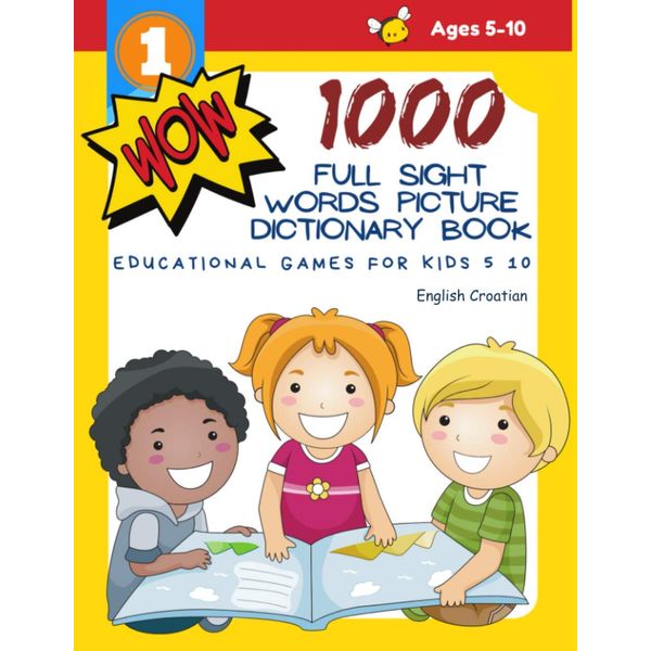 1000 Full Sight Words Picture Dictionary Book English Croatian Educational Games for Kids 5 10: First Sight word flash cards learning activities to ... your child to read short sentences strips