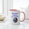 CafePress Microplastic Pollution Its A Problem Mugs 11 oz (325 ml) Ceramic Coffee Mug