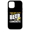 iPhone 14 Beer and Concrete Funny Cement Guy Mix Construction Masonry Smartphone Case