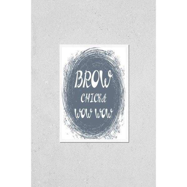 HardPress Wall Art Poster Print of Illustration with Quote Brow Chicka Wow Wow. Beauty and Makeup Box, for Beauty, Brow Salon or Bar, T-Shirt, Tattoo or Blog.