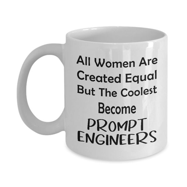 Prompt Engineer Coffee Mug Tea Cup - 11oz Novelty - Women Coolest Become - AI Algorithm Machine Learning Ai Robotics Computer Technology Lover Nerd Programmer Funny Artificial Intelligence Gifts