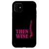 iPhone 11 First Align Then Wine Fun Chiropractor Graphic Smartphone Case