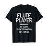 Funny Flute Player Saying T-Shirt