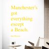 Manchester's got Everything Except a Beach - Ian Brown - Wall Art Sticker [Small] [Medium Yellow]