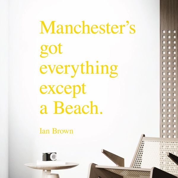 Manchester's got Everything Except a Beach - Ian Brown - Wall Art Sticker [Small] [Medium Yellow]