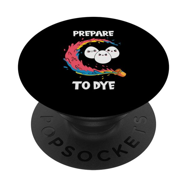 Prepare To Dye Easter Egg Painting Humor PopSockets Swappable PopGrip