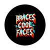 Braces Make Cool Faces Orthodontic Smile Dentist |--- PopSockets Adhesive PopGrip
