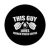 This Guy Loves French Press Coffee PopSockets Swappable PopGrip