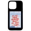 Do You Have Almond Milk? No, Wait -- Oat. Case for iPhone 15 Pro Max