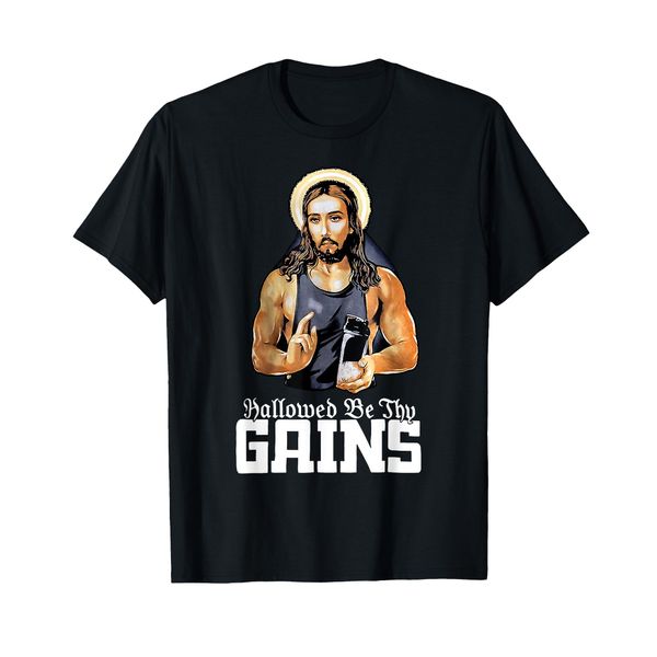 Hallowed Be Thy Gains Jesus Weight Lifting Workout T-Shirt