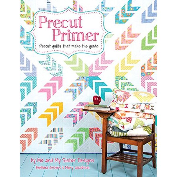 Precut Primer Quilt Pattern Book by Me and My Sister Designs