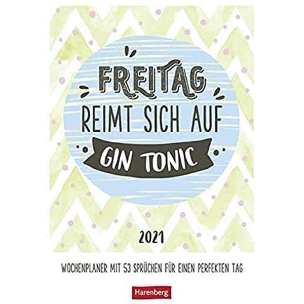 Freitag reimt sich auf Gin Tonic - Kalender 2021 - Harenberg-Verlag - Wochenkalendarium - 53 Blatt mit coolen Sprüchen - Typokalender mit Platz zum Eintragen - 24,8 cm x 36 cm - Küchenkalender