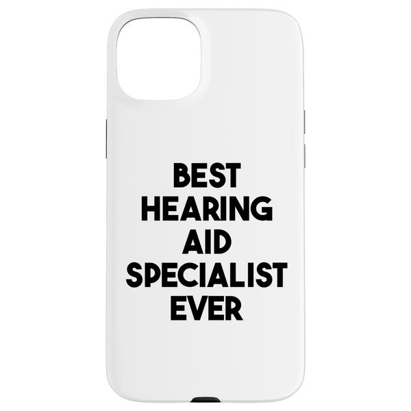 Best Hearing Aid Specialist Ever Case for iPhone 15 Plus