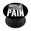 Embrace The Muscle Pain --- PopSockets Swappable PopGrip