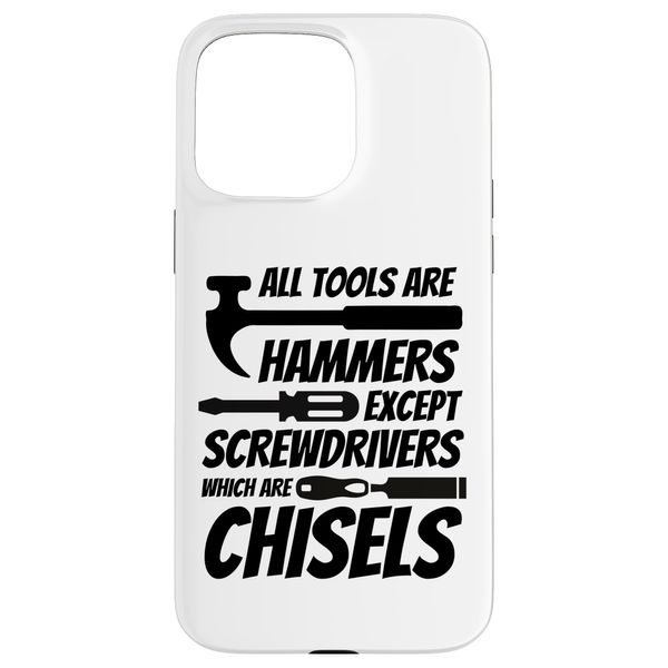 iPhone 15 Pro Max All Tools are Hammers except Screwdrivers which are Chisels Case