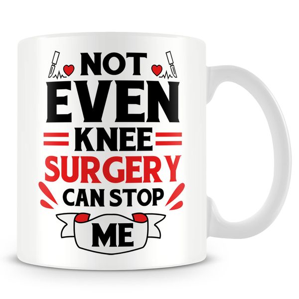 Mug Gift for Knee Replacement Surgery - Not Even Knee Surgery Can Stop Me