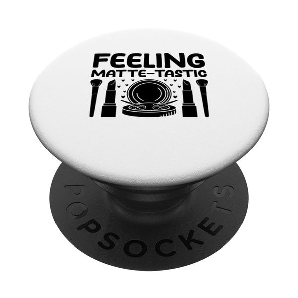 Feeling Matte Tastic Make Up Cosmetics PopSockets Adhesive PopGrip