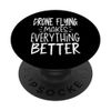 Drone Flying Makes Everything Better Funny Drone Operator PopSockets with Interchangeable PopGrip