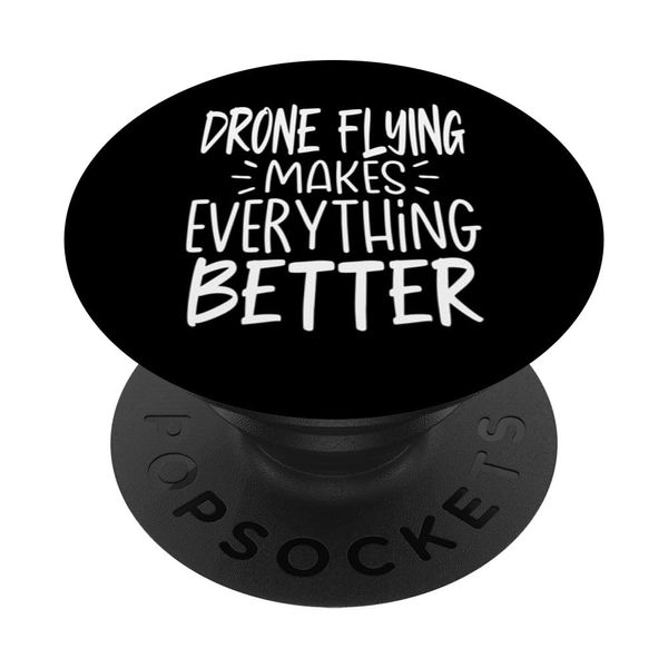 Drone Flying Makes Everything Better Funny Drone Operator PopSockets with Interchangeable PopGrip