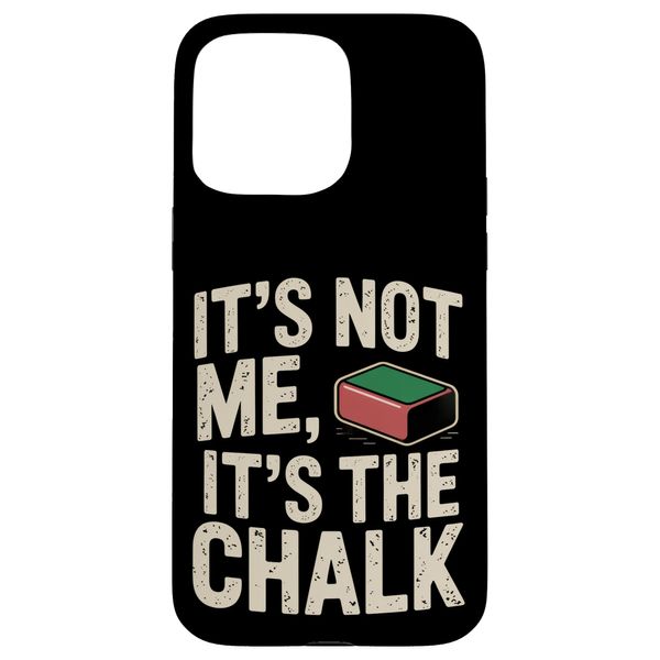 It’s Not Me It’s the Chalk Snooker Case for iPhone 15 Pro Max
