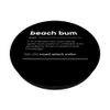 Beach Bum Definition Funny Noun PopSockets Swappable PopGrip