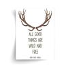 All Good Things Are Wild and Free Quote - Unframed Print