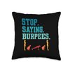 Stop Saying Burpees Exercise Bodybuilding Gag Joke Throw Pillow