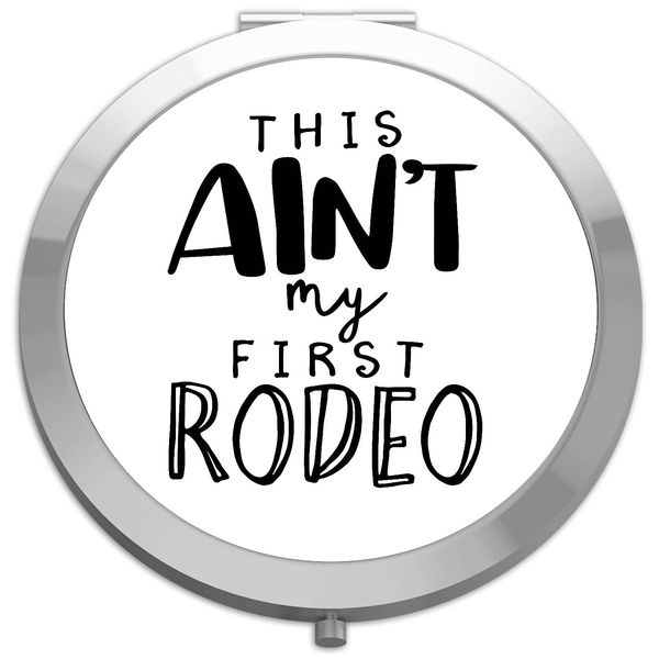 This ain't my first rodeo statement [CM17 HAAS] compact pocket mirror - silver round circle shape