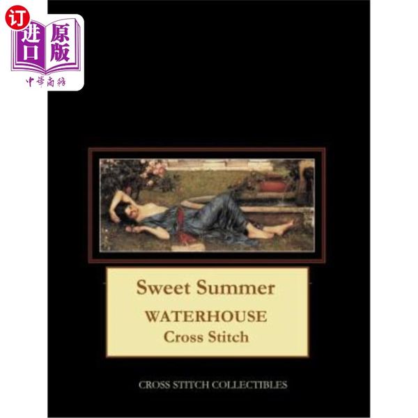 海外直订Sweet Summer: Waterhouse Cross Stitch Pattern 甜蜜的夏天：沃特豪斯十字绣图案